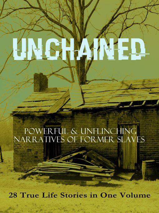 Title details for Unchained -- Powerful & Unflinching Narratives of Former Slaves by Frederick Douglass - Wait list